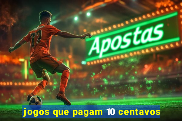 jogos que pagam 10 centavos